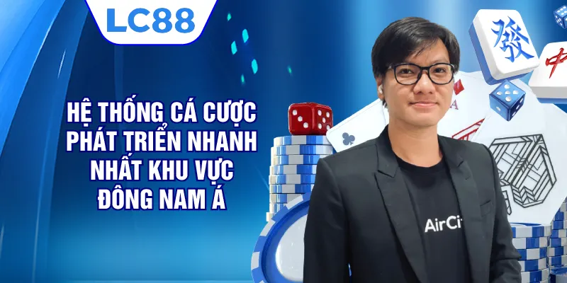 Hệ thống cá cược phát triển nhanh nhất khu vực Đông Nam Á